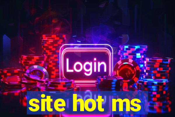 site hot ms